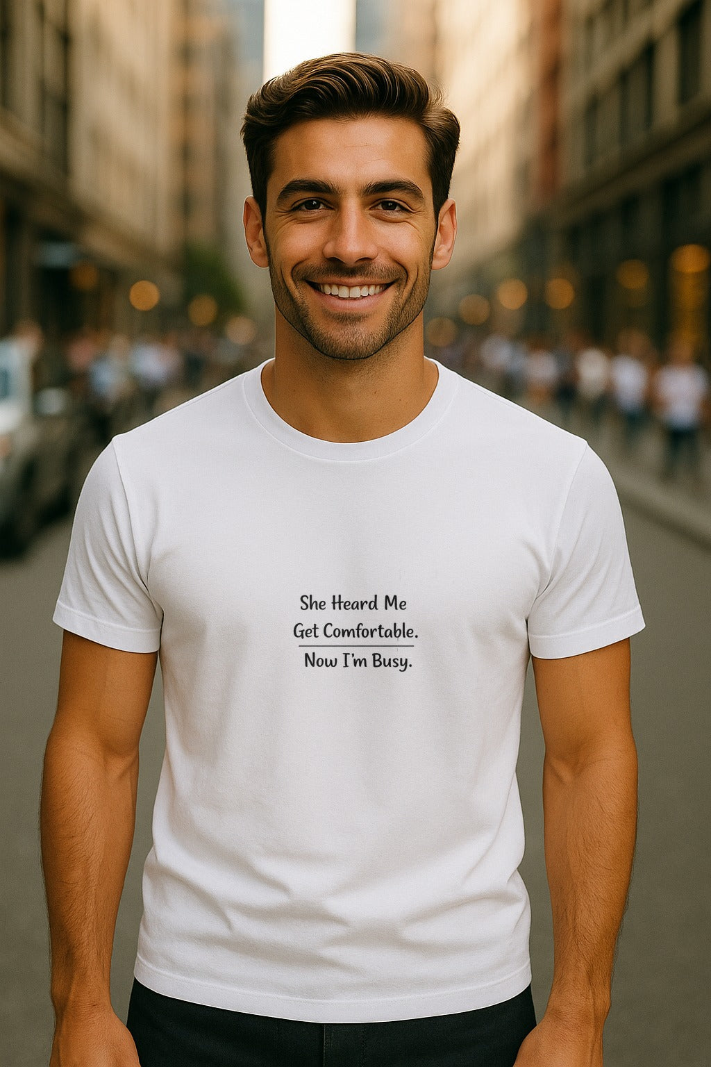 She Heard Me Get Comfortable Now I’m Busy – Funny Relatable Unisex T-Shirt — White