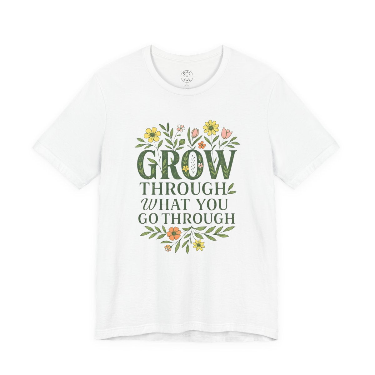 Grow Through What You Go Through" T-Shirt — Unisex Floral Inspirational Tee — view 3